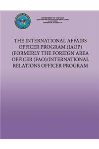 International Affairs Officer Program (IAOP) Formerly the Foreign Area Officer (FAO)/ International Relations Officer Program