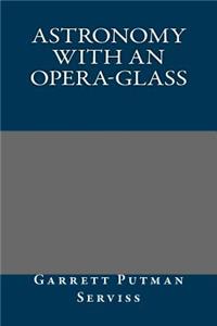 Astronomy with an Opera-glass