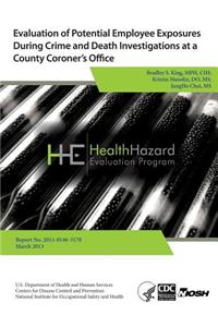 Evaluation of Potential Employee Exposures During Crime and Death Investigations at a Country Coroner's Office