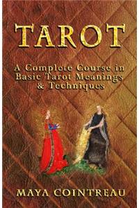 Tarot - A Complete Course in Basic Tarot Meanings and Techniques