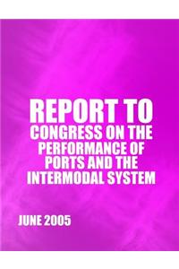 Report to Congress on the Performance of Ports and the Intermodal System