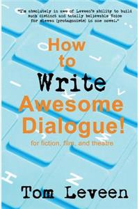 How To Write Awesome Dialogue! For Fiction, Film and Theatre