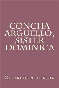 Concha Arguello, Sister Dominica