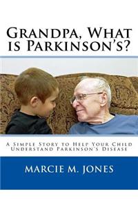 Grandpa, What is Parkinson's?