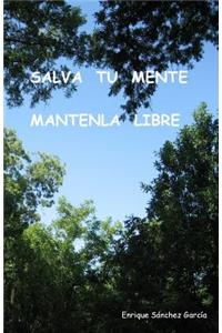 Salva tu mente, Mantenla libre