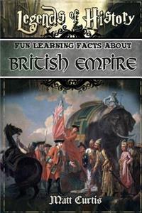 Legends of History: Fun Learning Facts about British Empire: Illustrated Fun Learning for Kids: Fun Learning Facts about British Empire: Illustrated Fun Learning for Kids