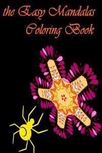 The Easy Mandalas Coloring Book: The Easy Mandalas Coloring Book for Adult and Kids Beginners with Plenty of a Relaxing and Fun Mandalas Patterns. the