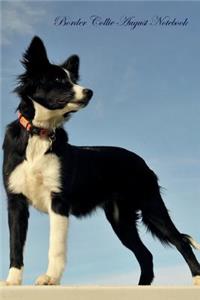 Border Collie August Notebook Border Collie Record, Log, Diary, Special Memories, To Do List, Academic Notepad, Scrapbook & More