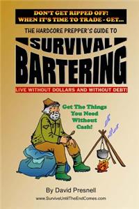 Hardcore Prepper's Guide to Survival Bartering