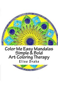 Color Me Easy Mandalas Simple & Bold Art Coloring Therapy