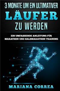 3 MONATE Um EIN ULTIMATIVER LAUFER ZU WERDEN