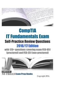 CompTIA IT Fundamentals Exam Self-Practice Review Questions 2016/17 Edition