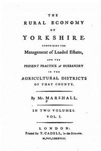 Rural Economy of Yorkshire - Vol. I