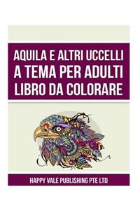 Aquila E Altri Uccelli A Tema Per Adulti Libro Da Colorare
