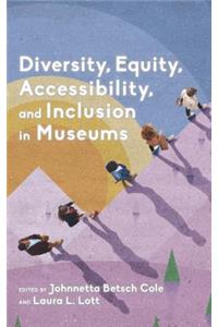 Diversity, Equity, Accessibility, and Inclusion in Museums