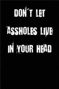 Don't Let Assholes Live In Your Head