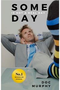Someday is not a real day