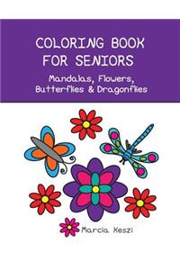 Coloring Book For Seniors - Mandalas, Flowers, Butterflies & Dragonflies