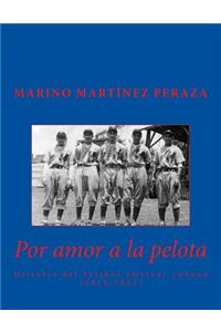 Por amor a la pelota. Historia del beisbol amateur cubano (1914-1961)