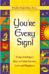 You're Every Sign!