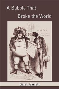 A Bubble that Broke the World