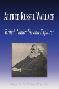 Alfred Russel Wallace - British Naturalist and Explorer (Biography)