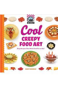 Cool Creepy Food Art: Easy Recipes That Make Food Fun to Eat!