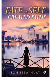 Fate or Self - created Paths.
