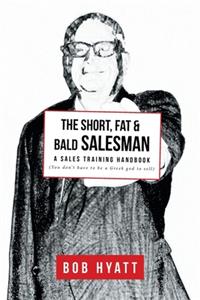 The Short, Fat & Bald Salesman