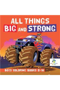 All Things Big and Strong Boys Coloring Books 8-10