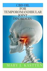 CBD Oil for Temporomandibular Joint Disorders