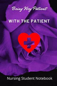 Being Very Patient with the Patient Nursing Student Notebook