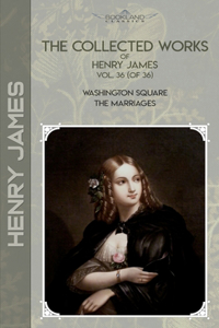 The Collected Works of Henry James, Vol. 36 (of 36)