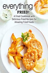 Everything Fried!