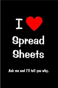 I Love Spread sheets ask me and I'll tell you why