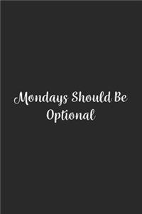 Mondays Should Be Optional.