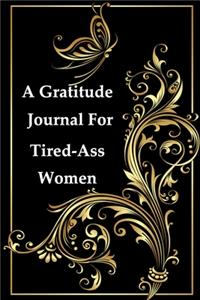 A Gratitude Journal For Tired-Ass Women