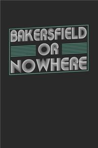 Bakersfield or nowhere