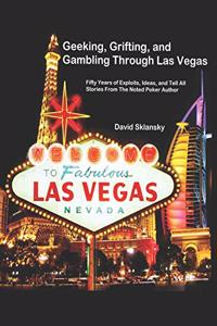 Geeking, Grifting, and Gambling Through Las Vegas