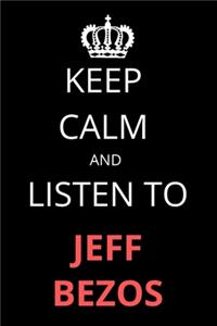 Keep Calm and Listen To Jeff Bezos
