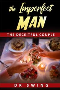 Imperfect Man: The Deceitful Couple