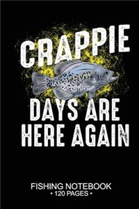 Crappie Days Are Here Again Fishing Notebook 120 Pages