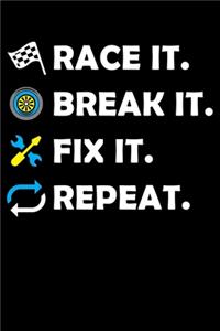Race It. Break It. Fix It. Repeat.