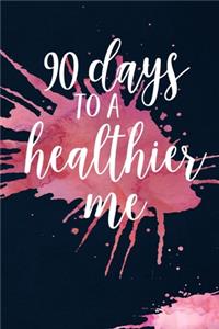 90 Days to a Healthier Me, Diet & Fitness Journal