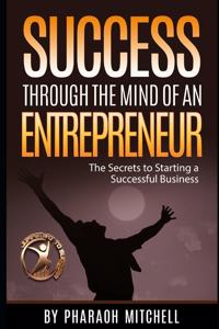 Success Through The Mind of an Entrepreneur