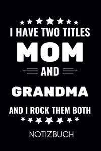 I Have Two Titles Mom and Grandma and I Rock Them Both Notizbuch