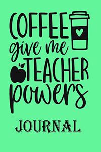 Coffee Give me Teacher Powers Journal: Ruled Line Paper Teacher Notebook/teacher Journal or Teacher Appreciation Exercise Book - Notebook Journal Diary Large Print ((8.5 X 11 Inches) - 10