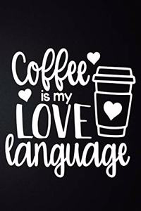 Coffee Is My Love Language
