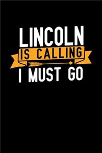 Lincoln is calling I Must go