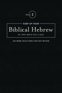 Keep Up Your Biblical Hebrew in Two Minutes a Day, Volume 2